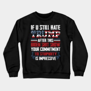 If You Still Hate Trump, Trump Maga Ultra, Republican, Trump Supporter, Trump 2024 Crewneck Sweatshirt